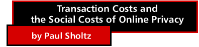 Transaction Costs and the Social Costs of Online Privacy, by Paul Sholtz