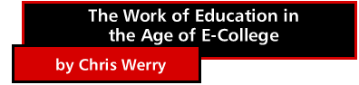 The Work of Education in the Age of E-College by Chris Werry