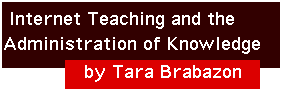 Internet Teaching and the Administration of Knowledge by Tara Brabazon