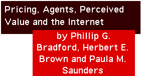 Pricing, Agents, Perceived Value and the Internet by Phillip G. Bradford, Herbert E. Brown, and Paula M. Saunders