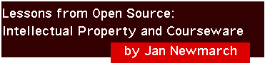 Lessons from Open Source: Intellectual Property and Courseware by Jan Newmarch