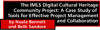 The IMLS Digital Cultural Heritage Community Project:  A Case Study of Tools for Effective Project Management and Collaboration by Nuala Bennett and Beth Sandore