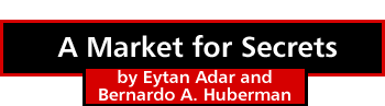 A Market for Secrets by Eytan Adar and Bernardo A. Huberman