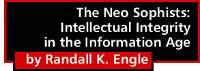 The Neo Sophists: Intellectual Integrity in the Information Age by Randall K. Engle