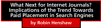 What Next for Internet Journals? Implications of the Trend Towards Paid Placement in Search Engines by Robin Henshaw