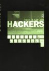 Paul A. Taylor. Hackers: Crime and the Digital Sublime.