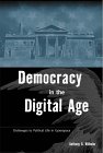  Anthony G. Wilhelm. Democracy in the Digital Age: Challenges to Political Life in Cyberspace.