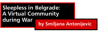 Sleepless in Belgrade: A Virtual Community during War by Smiljana Antonijevic