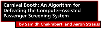 Carnival Booth: An Algorithm for Defeating the Computer-Assisted Passenger Screening System by Samidh Chakrabarti and Aaron Strauss