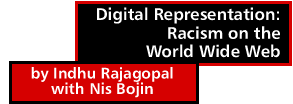 Digital Representation: Racism on the World Wide Web by Indhu Rajagopal with Nis Bojin
