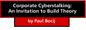 Corporate Cyberstalking: An Invitation to Build Theory by Paul Bocij