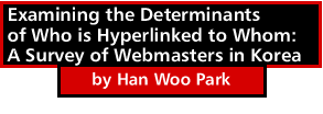 Examining the Determinants of Who is Hyperlinked to Whom: A Survey of Webmasters in Korea by Han Woo Park