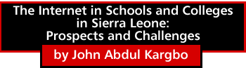 The Internet in Schools and Colleges in Sierra Leone: Prospects and Challenges by John Abdul Kargbo