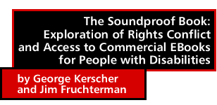 The Soundproof Book: Exploration of Rights Conflict and Access to Commercial EBooks for People with Disabilities by George Kerscher and Jim Fruchterman