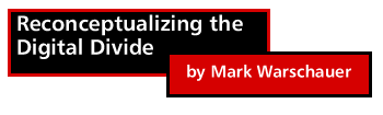 Reconceptualizing the Digital Divide by Mark Warschauer