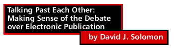 Talking Past Each Other: Making Sense of the Debate over Electronic Publication by David J. Solomon