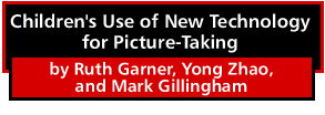 Children's Use of New Technology for Picture-Taking by Ruth Garner, Yong Zhao and Mark Gillingham