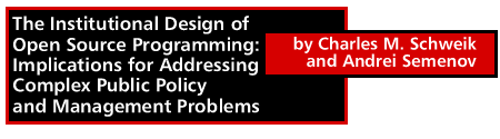 The Institutional Design of Open Source Programming: Implications for Addressing Complex Public Policy and Management Problems by Charles M. Schweik and Andrei Semenov