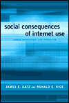 James E. Katz and Ronald E. Rice. Social Consequences of Internet Use.