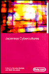 Nanette Gottlieb and Mark McClelland (editors). Japanese cybercultures.