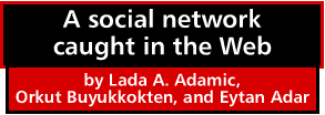 A social network caught in the Web by Lada A. Adamic, Orkut Buyukkokten, and Eytan Adar
