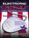 Graeme Browning. Electronic Democracy: Using the Internet to Transform American Politics.