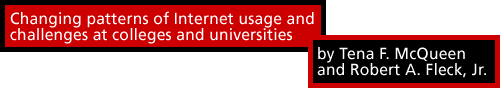 Changing patterns of Internet usage and challenges at colleges and universities