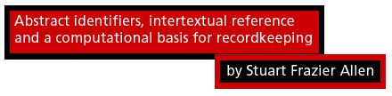 Abstract identifiers, intertextual reference and a computational basis for recordkeeping
