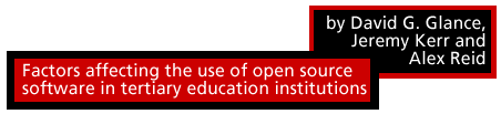 Factors affecting the use of open source software in tertiary education institutions by David G. Glance, Jeremy Kerr and Alex Reid
