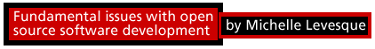 Fundamental issues with open source software development
