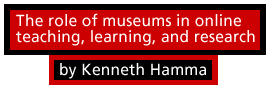 The role of museums in online teaching, learning, and research