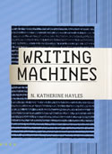 N. Katherine Hayles. Writing Machines.