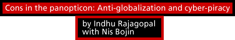 Cons in the panopticon: Anti-globalization and cyber-piracy by Indhu Rajagopal with Nis Bojin