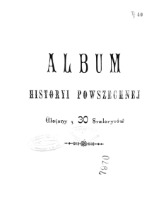 Album Historyi Powszechnej ułożony z 30 staloryt&oacute;w
