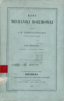 Kurs mechaniki rozumowej. T. 1, Statyka - dynamika punktu