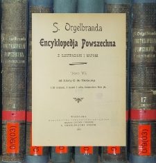 S. Orgelbranda Encyklopedja powszechna z ilustracjami i mapami. T.6