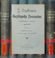 S. Orgelbranda Encyklopedja powszechna z ilustracjami i mapami. T. 10