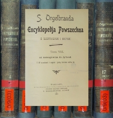 S. Orgelbranda Encyklopedja powszechna z ilustracjami i mapami. T.7