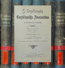 S. Orgelbranda Encyklopedja powszechna z ilustracjami i mapami. T. 17