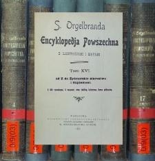 S. Orgelbranda Encyklopedja powszechna z ilustracjami i mapami. T. 16