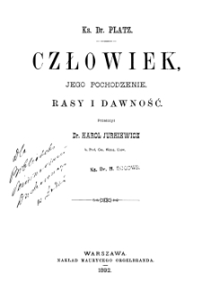 Człowiek, jego pochodzenie, rasy i dawność cz. 1