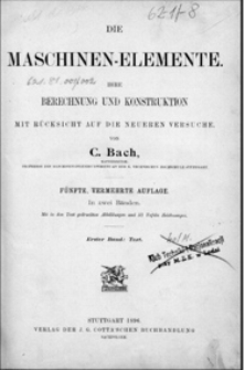 Die Maschinen-Elemente : ihre Berechnung und Konstruktion mit R&uuml;cksicht auf die neueren Versuche. Bd. 1, Text