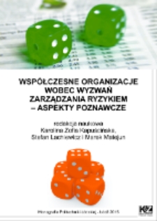 Współczesne organizacje wobec wyzwań zarządzania ryzykiem : aspekty poznawcze