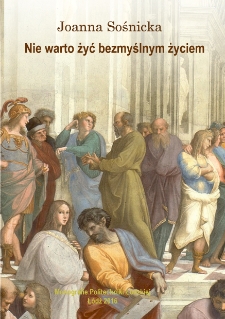 Nie warto żyć bezmyślnym życiem. Filozoficzne refleksje nad tym, co ważne.