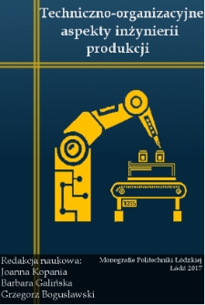Techniczno-organizacyjne aspekty inzynierii produkcji : prace student&oacute;w Wydziału Zarządzania i Inżynierii Produkcji PŁ.