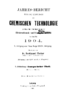 Jahres-Bericht über die Leistungen der chemischen Technologie, mit besonderer Berücksichtigung der Elektrochemie und Gewerbestatistik für das Jahr 1904 cz.1