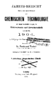 Jahres-Bericht über die Leistungen der chemischen Technologie, mit besonderer Berücksichtigung der Elektrochemie und Gewerbestatistik für das Jahr 1904 cz.2