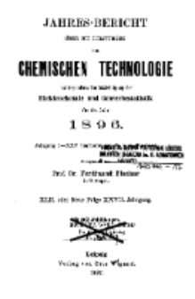 Jahres-Bericht über die Leistungen der chemischen Technologie, mit besonderer Berücksichtigung der Elektrochemie und Gewerbestatistik für das Jahr 1896
