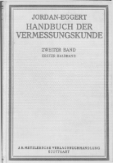 Handbuch der Vermessungskunde Bd. 2. Erster Halbband. Feld- und Landmessung