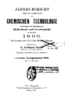 Jahres-Bericht über die Leistungen der chemischen Technologie, mit besonderer Berücksichtigung der Elektrochemie und Gewerbestatistik für das Jahr 1906 cz.1